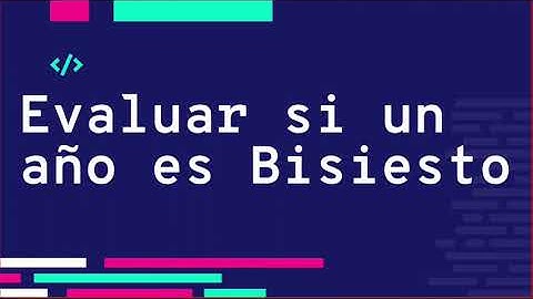 Algoritmo para Evaluar si un año es Bisiesto