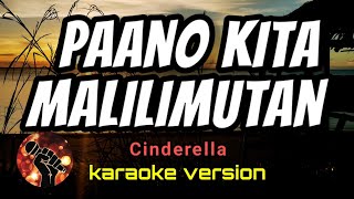 PAANO KITA MALILIMUTAN - CINDERELLA (karaoke version)