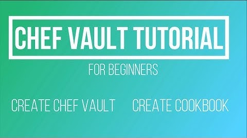Chef-Vault Tutorial - How to create and use chef vault