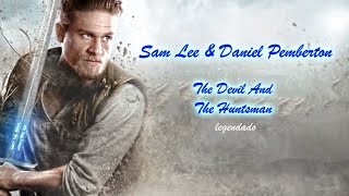 Sam Lee & Daniel Pemberton - The Devil And The Huntsman (legendado)