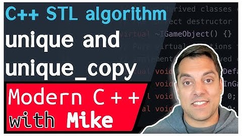 C++ STL algorithm - unique and unique_copy algorithm | Modern Cpp Series Ep. 160