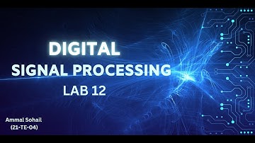 DSP LAB 12 (21-TE-04)