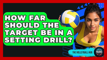 How Far Should The Target Be In A Setting Drill? - The Volleyball Hub