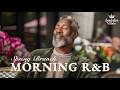 [Relax R&B] Spring Brunch 🌼🥐☕ Soulful Playlist Perfect for a Slow Saturday Morning