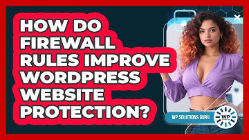 How Do Firewall Rules Improve WordPress Website Protection?