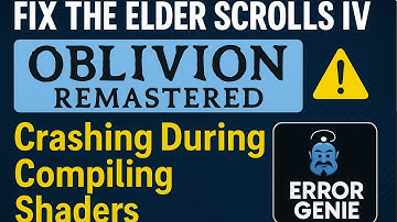 How To Fix The Elder Scrolls IV Oblivion Remastered Crashing On Compiling Shaders Preloading