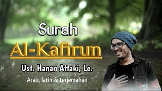 Surah Al-Kafirun teks Arab latin & terjemahan Indonesia | Ust. Hanan Attaki, Lc.
