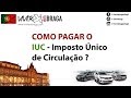 IUC - Imposto Único de Circulação - COMO PAGAR? - Viver em Braga - Portugal