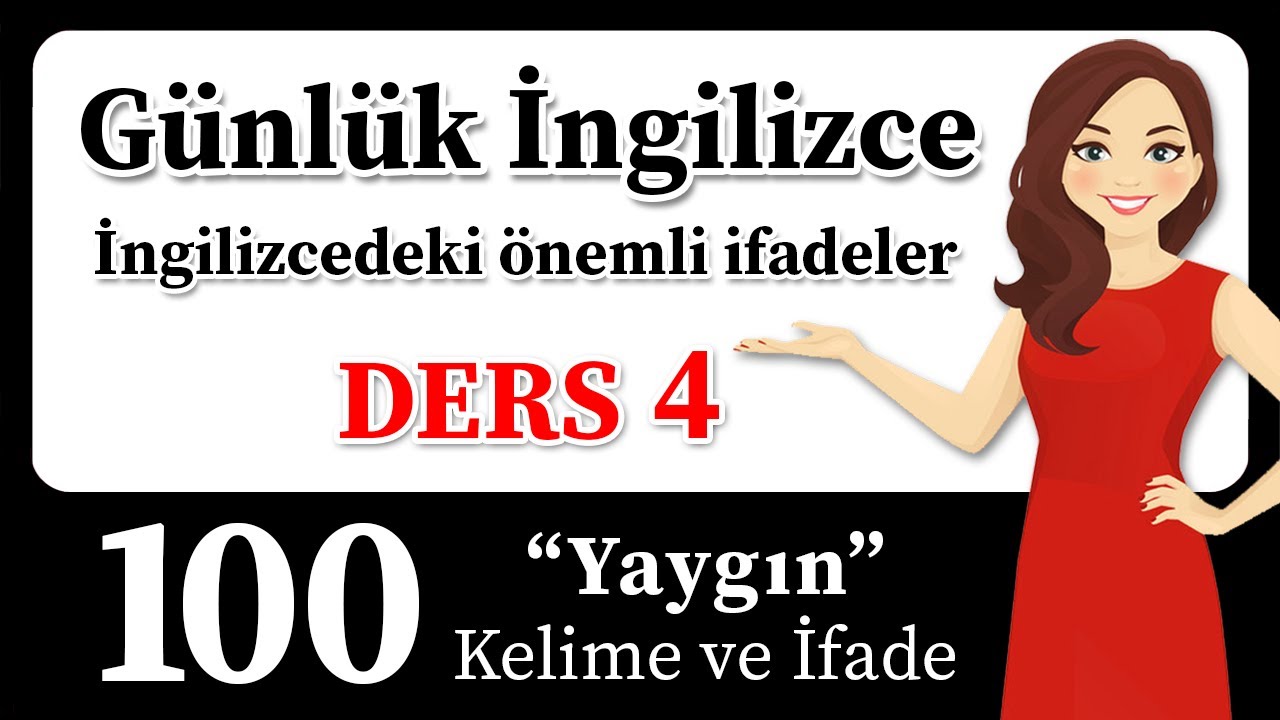 Temel ve Önemli İngilizce İfadeler! Her Gün Kullanılan 100 İngilizce Kelime ve İfade!