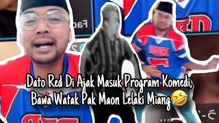 Dato Red Di Ajak Masuk Program Komedi, Bawa Watak Pak Maon Lelaki Mi@ng🤣