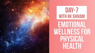 Exclusive Healing Meditation by BK Shivani: Day 7 - Emotional Wellness For Physical Health