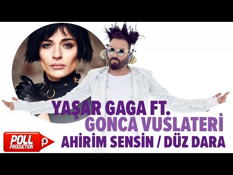 Yaşar Gaga Ft. Gonca Vuslateri - Ahirim Sensin / Düz Dara - ( Official Audio )