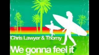 Chris Lawyer and Thomy- We Gonna Feel It (Original Mix)