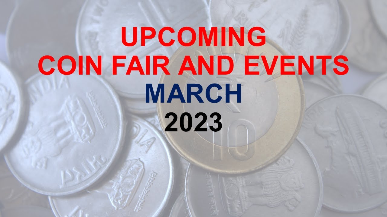 Numismatic or Coin Exhibitions in March 2023 CoinExhibition 