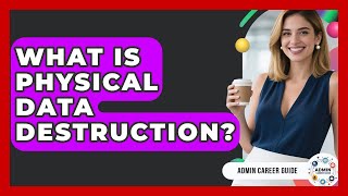 What Is Physical Data Destruction? - Admin Career Guide