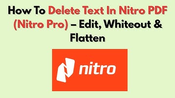 How To Delete Text In Nitro PDF (Nitro Pro) – Edit, Whiteout & Flatten