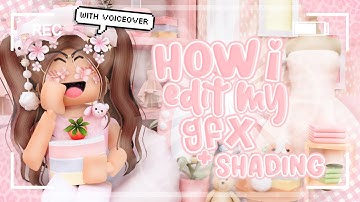 HOW I EDIT MY GFX + SHADE THEM *voiceover* || -ˋˏcozylemonsquish