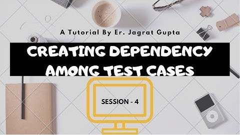 TestNG Framework - Define Dependency among test Cases - Session 4