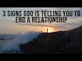 3 Signs God Is Telling You to End a Relationship