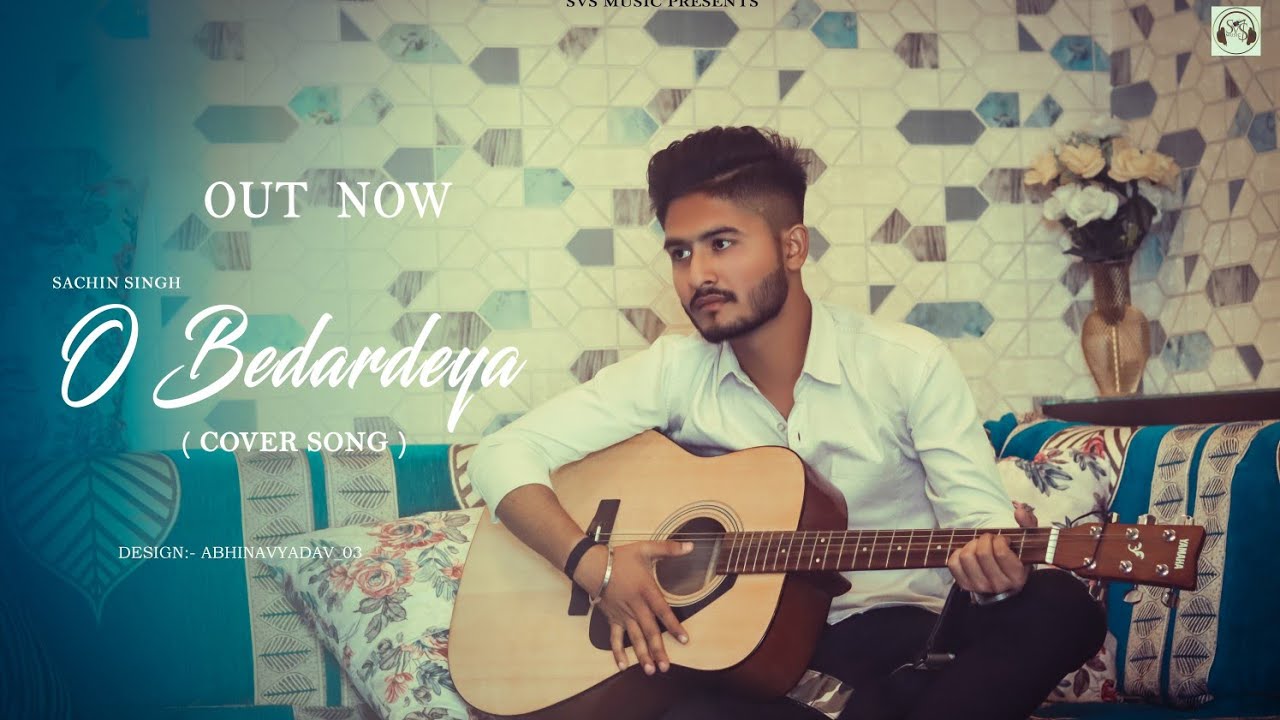 O Bedardeya ( COVER SONG ) SACHIN SINGH || SVS MUSIC || VIVEK CHAUHAN