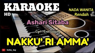 NAKKU' RI AMMA' | Ashari Sitaba | KARAOKE/LIRIK | NADA WANITA. Rendah