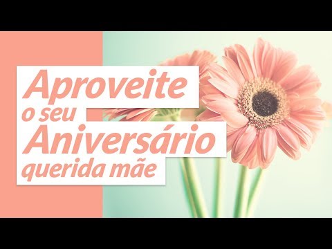 MENSAGEM DE ANIVERSÁRIO DIA DAS MÃE