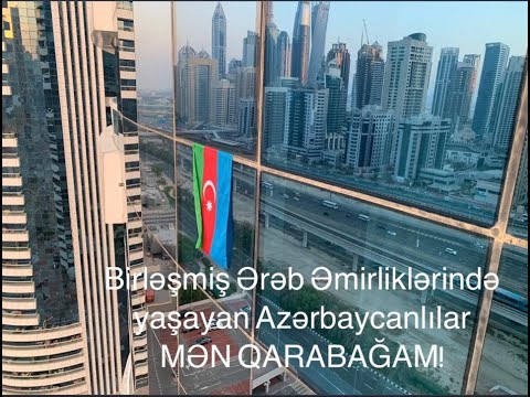 MƏN QARABAĞAM! Birləşmiş Ərəb Əmirliklərində yaşayan Azərbaycanlılar - Vətən, biz səninləyik!