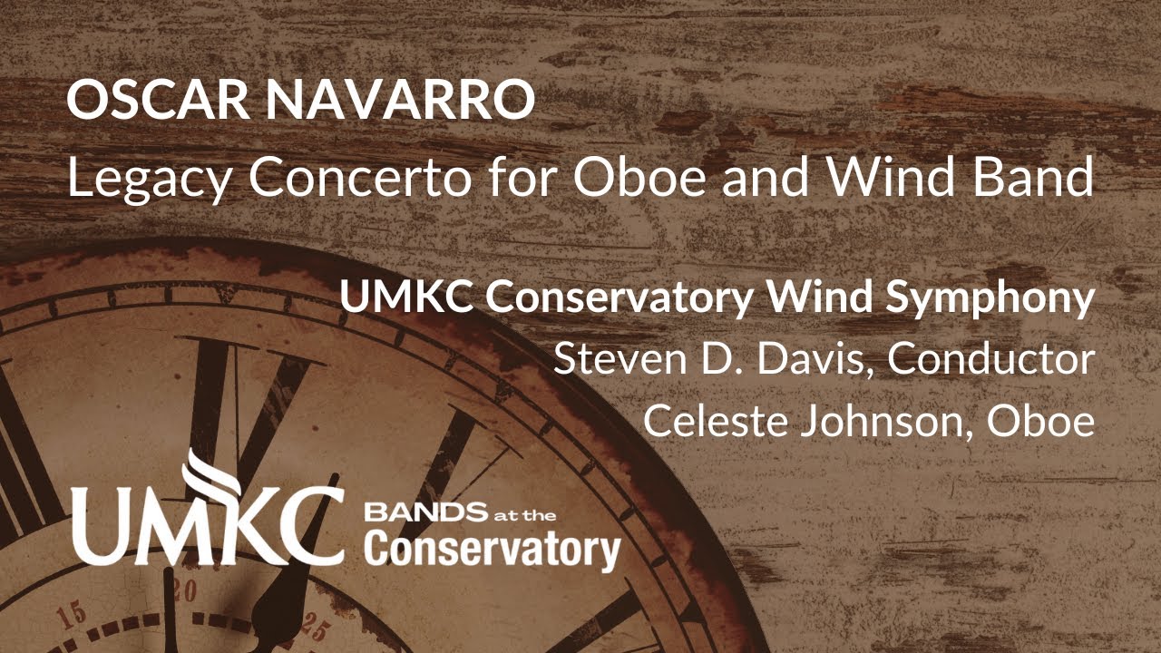 Oscar Navarro: Legacy Concerto for Oboe and Wind Band | UMKC Conservatory Wind Symphony