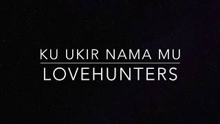 Ku Ukir Nama Mu - Lovehunters (Karaoke Version)