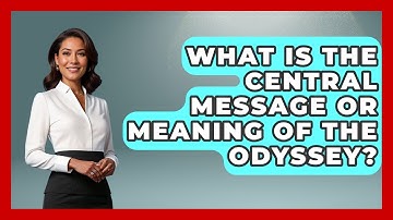 What Is The Central Message Or Meaning Of The Odyssey? - Exploring Ancient Myths