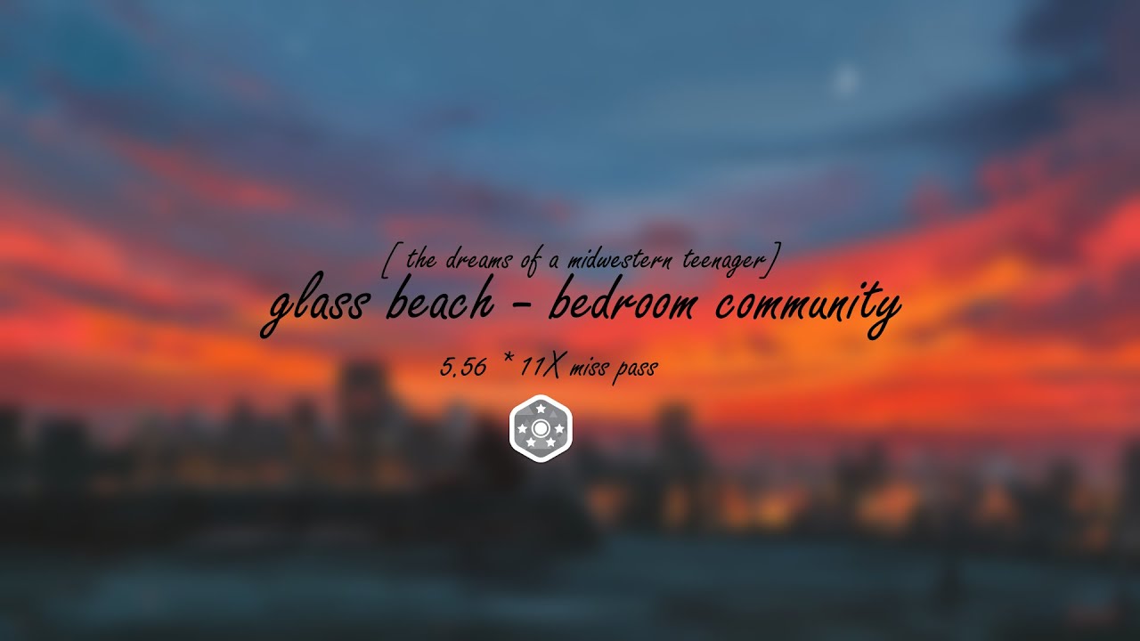 glass beach bedroom community [ the dreams of a midwestern teenager ] 11X miss B rank osu