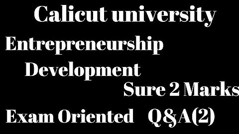Calicut university, Entrepreneurship development, 4th Sem, Bcom, Bba, Sure 2 marks Q&A(2),Exam