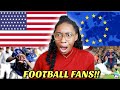 AMERICAN REACTS TO USA FOOTBALL FANS VS EUROPEAN FOOTBALL FANS!! (WHICH IS BETTER?!) 😳