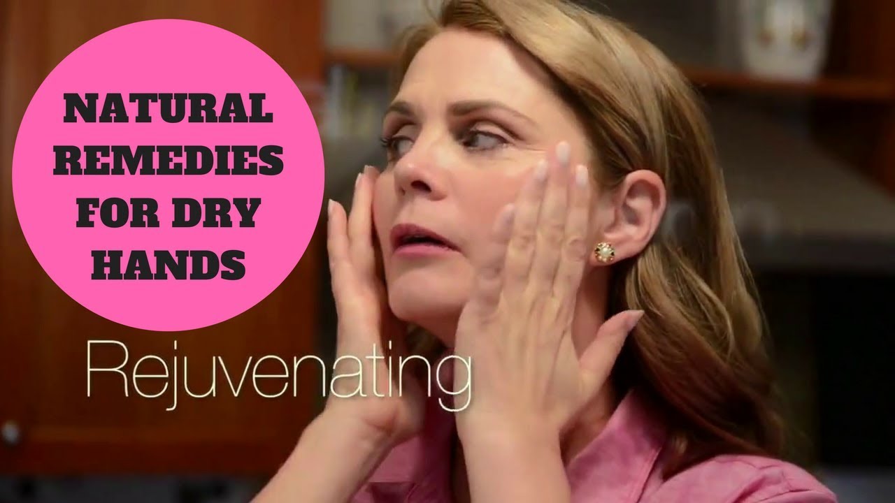 NATURAL ORGANIC REMEDIES FOR DRY HANDS, FOR MATURE WOMEN YouTube
