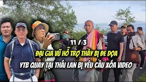 Đại Gia Hỗ Trợ Thầy tại Malaysia Bị Đe Dọa...Youtuber Quay Đoàn Tại Thái Lan Bị Yêu Cầu Xóa Video