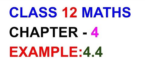 Example:4.4 , Chapter 4 - 12th Maths