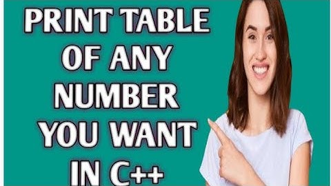 How to print table of any Number in C++ |Write table of Any Number in C++| C++ tutorial | InfoTricky