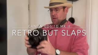 The Canon 1D Mark Ii Thicc, Tough, Timeless