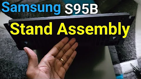 Samsung S95b Stand Assembly Tutorial
