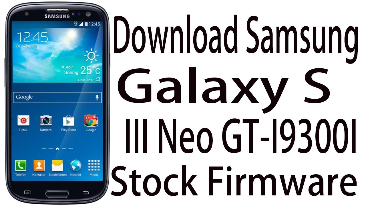 Samsung Galaxy S3 Gt I9300 Firmware Free Download Download Samsung Galaxy S III Neo GT-I9300I Stock Rom ! Official