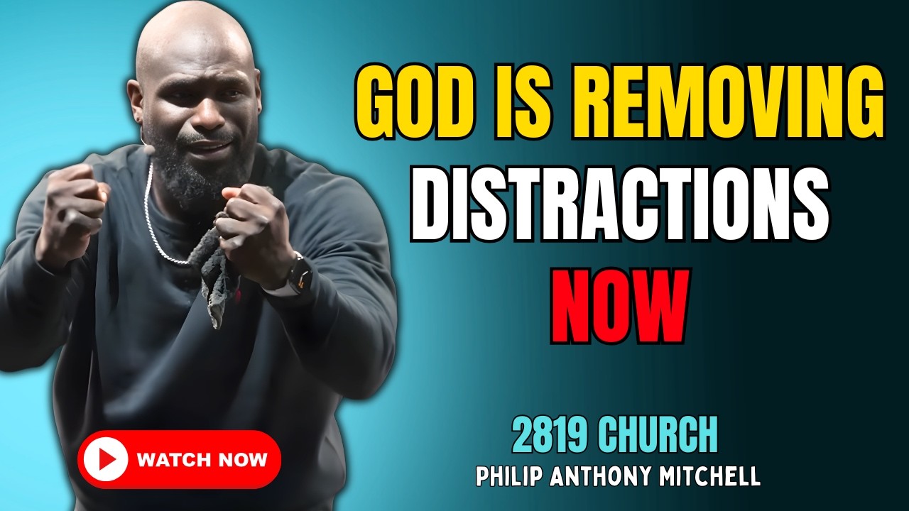 🔥 GOD IS REMOVING DISTRACTIONS NOW | 2819 CHURCH – PASTOR PHILIP ANTHONY