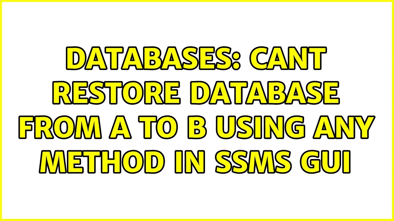 Databases: Cant restore database from A to B using any method in SSMS ...