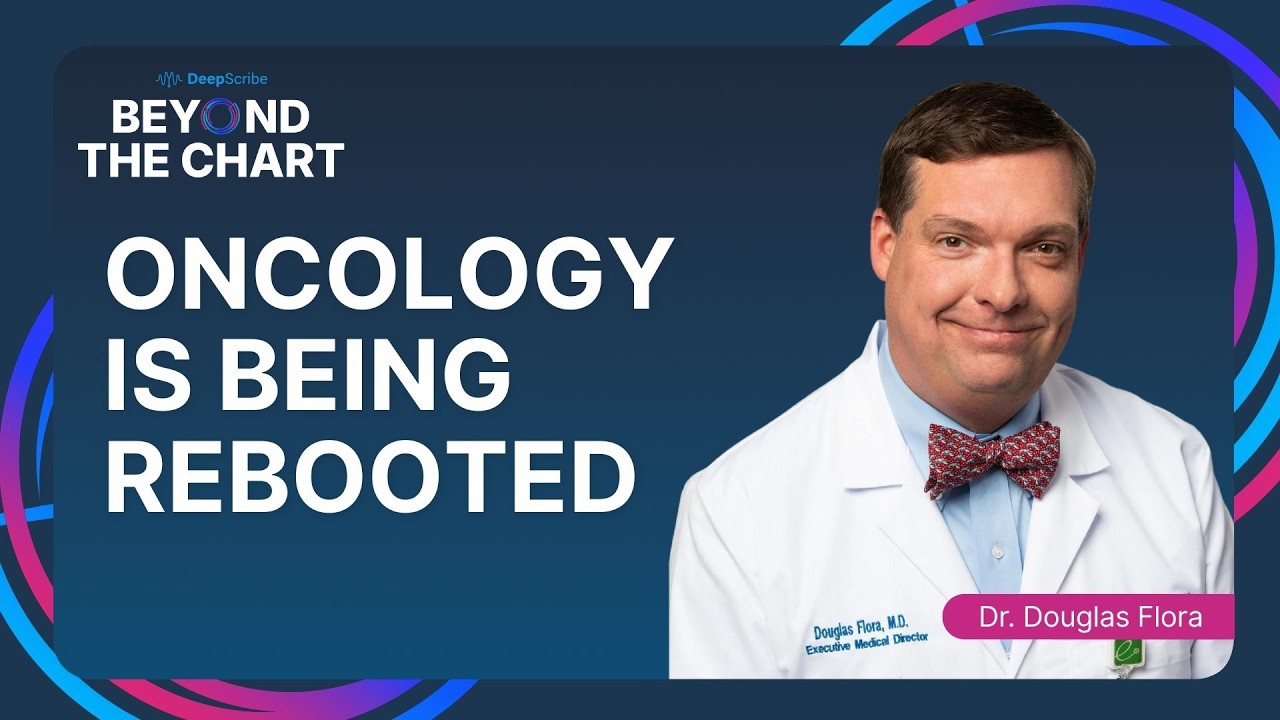 The New Standard For Cancer Care: AI’s Role In Rebooting Oncology with Dr. Douglas Flora
