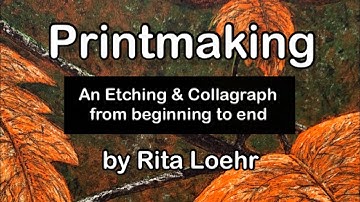 Printmaking - Creating a Multi-plate Etching and Collagraph by Rita Loehr