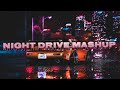 Night drive love mashup  music on  feel love  vdj mahe  spectrum  david rog