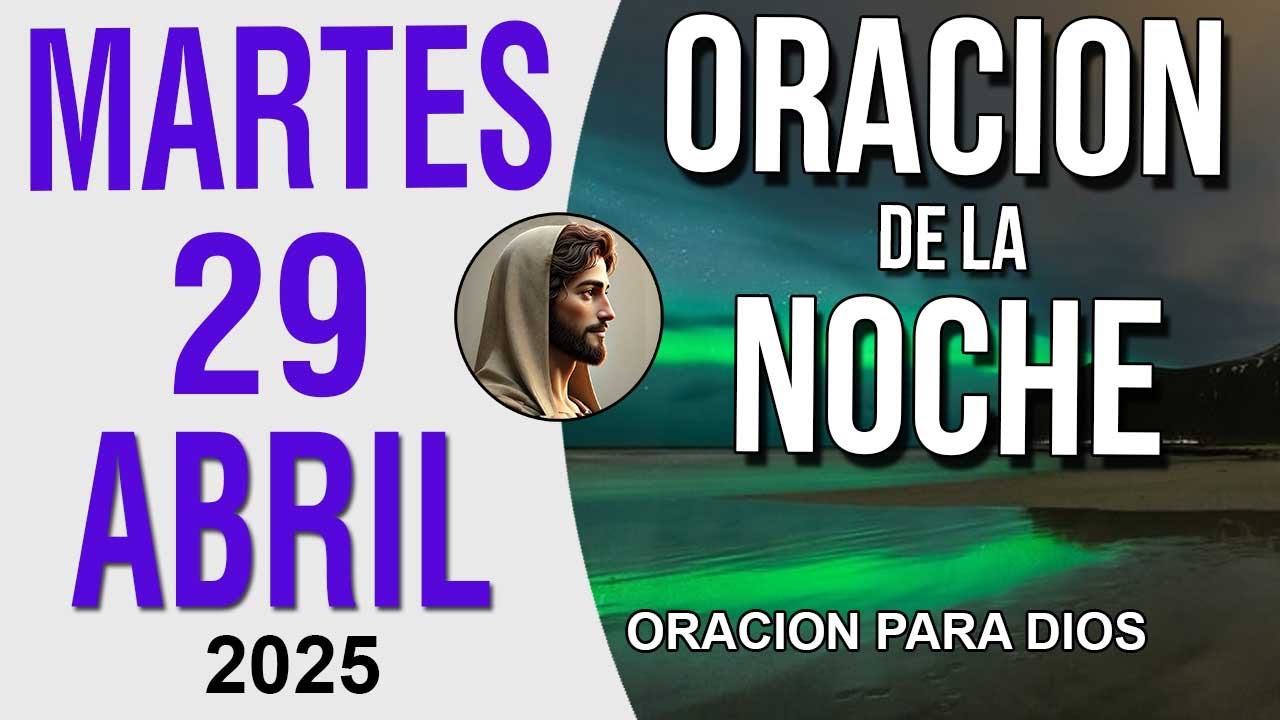 Oración de la Noche de hoy Martes 29 de Abril del 2025 - YouTube