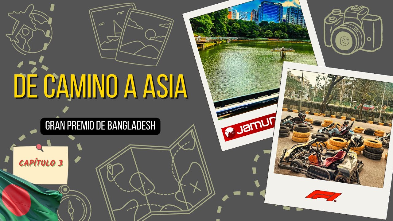 Gran Premio de Bangladesh (Karts, Rooftop, Shahabuddin Park) – EPISODIO 3