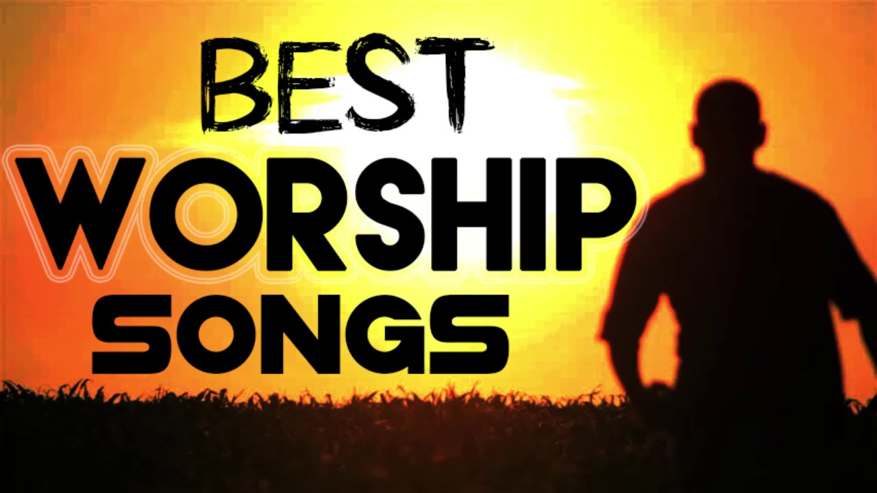 Best Worship Songs Nonstop Morning Devotion Worship Songs Worship