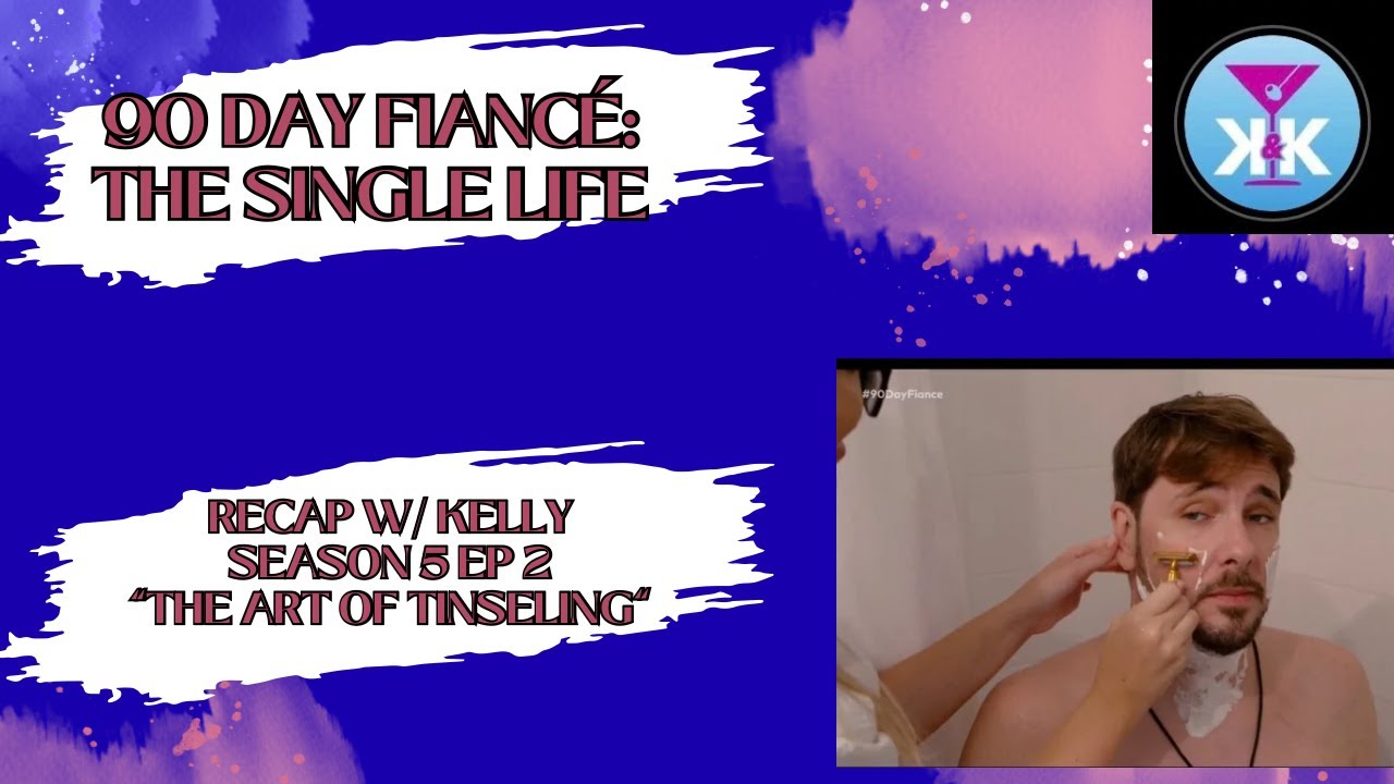 90 Day Fiancé: The Single Life RECAP W/ KELLY! S5 Ep 2 #90dayfiancethesinglelife #90dayfiance #tlc