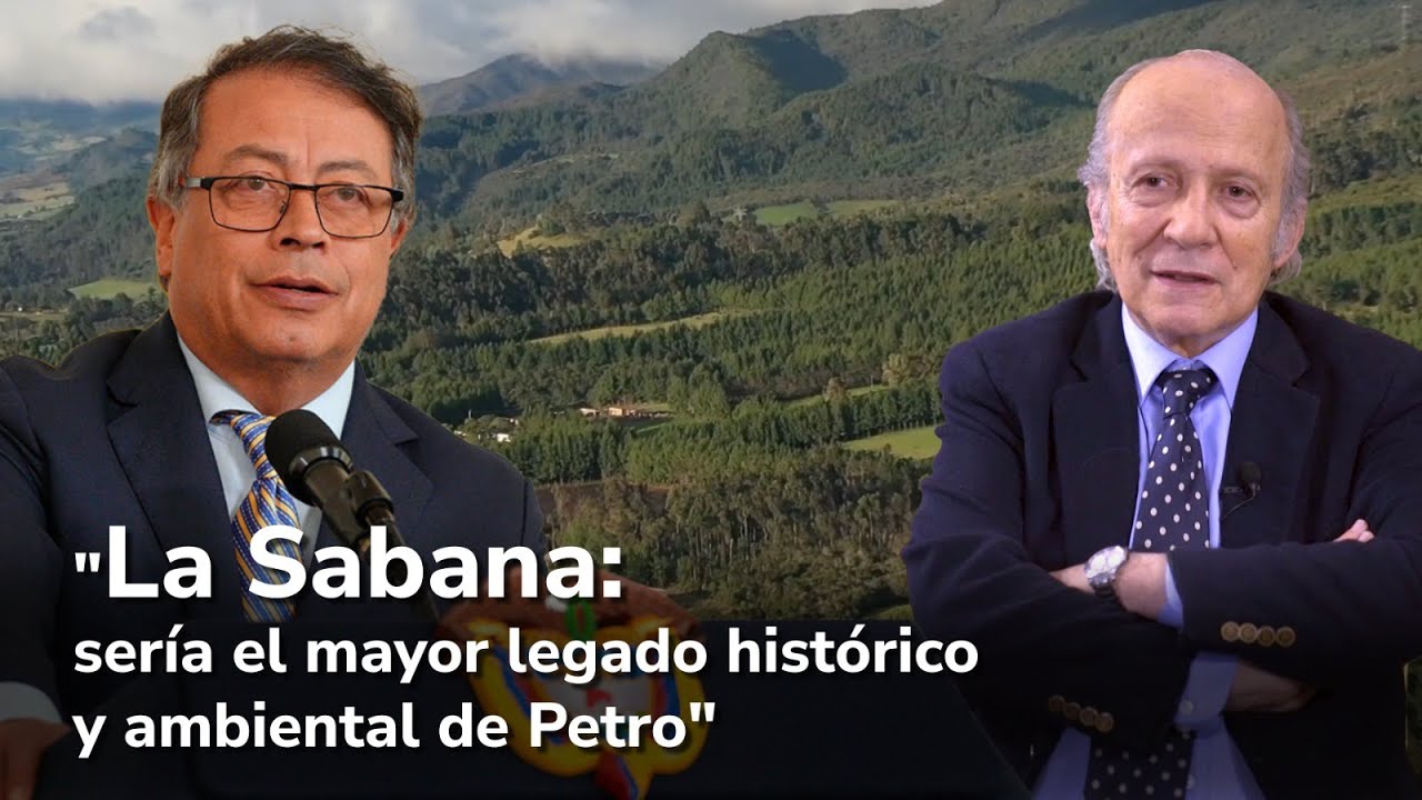 EntreVistas: No soy Petrista pero la Sabana sería el mayor legado de Petro en la historia ambiental.